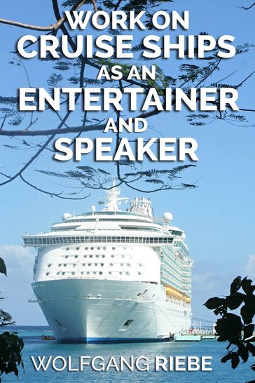 Work on Cruise Ships as an Entertainer & Speaker - Wolfgang Riebe