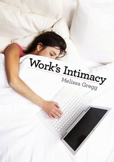 Work's Intimacy - Melissa Gregg