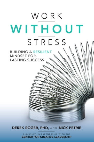 Work without Stress: Building a Resilient Mindset for Lasting Success - Derek Roger - Nick Petrie