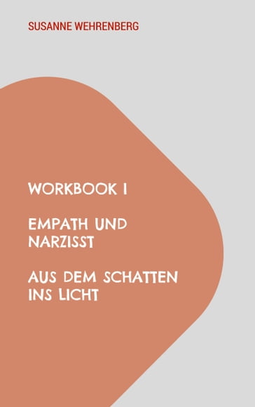 Workbook Empath und Narzisst Aus dem Schatten ins Licht - Susanne Wehrenberg