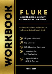 Workbook For Fluke: Chance, Chaos, and Why Everything We Do Matters