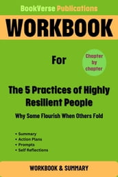 Workbook For The 5 Practices of Highly Resilient People