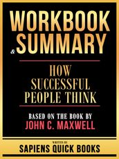 Workbook & Summary - How Successful People Think - Based On The Book By John C. Maxwell