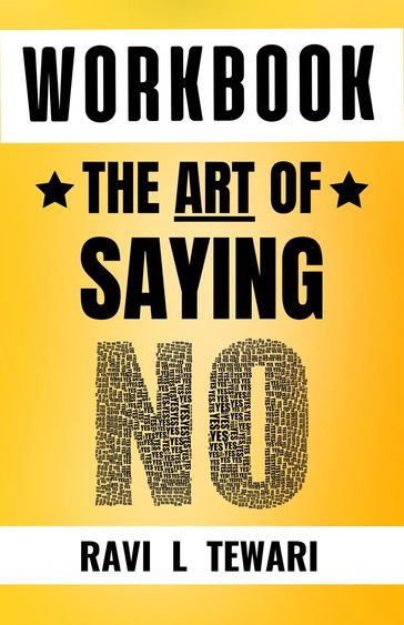 Workbook - The Art of Saying NO - Ravi L Tewari
