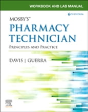 Workbook and Lab Manual for Mosby s Pharmacy Technician E-Book
