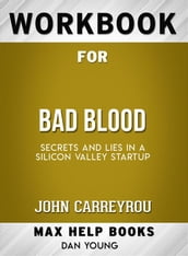Workbook for Bad Blood: Secrets and Lies in a Silicon Valley Startup (Max-Help Workbooks)