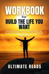 Workbook for Build the Life You Want