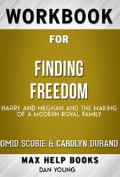 Workbook for Finding Freedom: Harry, Meghan, and The Making of a Modern Royal Family by Omid Scobie and Carolyn Durand