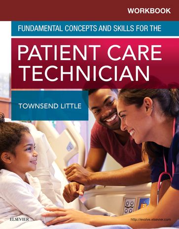 Workbook for Fundamental Concepts and Skills for the Patient Care Technician - E-Book - Kimberly Townsend Little - PhD - rn - WHNP-BC - CNE