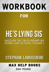 Workbook for He s Lying Sis: Uncover the Truth Behind His Words and Actions, Volume 1 by Stephan Labossiere (Max Help Workbooks)