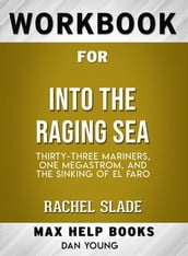 Workbook for Into the Raging Sea: Thirty-Three Mariners, One Megastorm, and the Sinking of El Faro by Rachel Slade (Max-Help Workbooks)