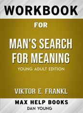 Workbook for Man s Search for Meaning: Young Adult Edition by Viktor E. Frankl