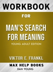 Workbook for Man s Search for Meaning