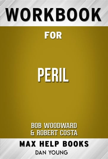 Workbook for Peril by Bob Woodward (Max Help Workbooks) - MaxHelp Workbooks