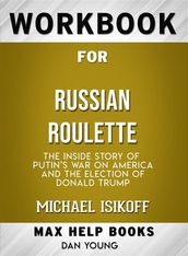 Workbook for Russian Roulette: The Inside Story of Putin s Waron America and the Election of Donald Trump by Michae lIsikoff