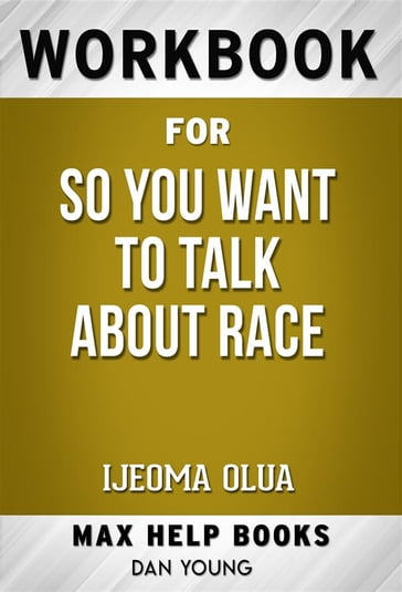 Workbook for So You Want to Talk About Race by Ijeoma Olua - MaxHelp Workbooks