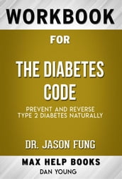 Workbook for The Diabetes Code: Prevent and Reverse Type 2 Diabetes Naturally (Max-Help Workbooks)