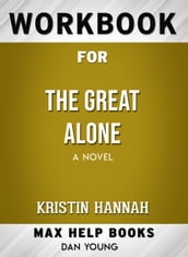 Workbook for The Great Alone: A Novel (Max-Help Books)