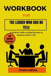 Workbook for The Leader Who Had No Title by Robin Sharma