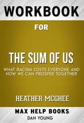 Workbook for The Sum of Us: What Racism Costs Everyone and How We Can Prosper Together by Heather McGhee (Max Help Workbooks)