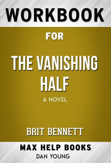 Workbook for The Vanishing Half: A Novel by Brit Bennett - MaxHelp Workbooks