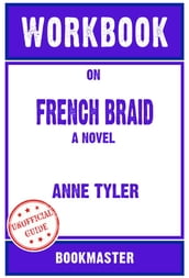 Workbook on French Braid: A Novel by Anne Tyler Discussions Made Easy