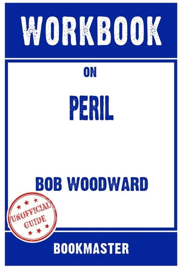 Workbook on Peril by Bob Woodward & Robert Costa   Discussions Made Easy - BookMaster BookMaster