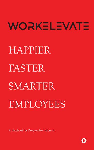 Workelevate: Happier Faster Smarter Employees - Progreesive Infotech