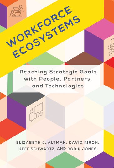 Workforce Ecosystems - Elizabeth J. Altman - David Kiron - Jeff Schwartz - Robin Jones
