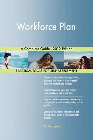 Workforce Plan A Complete Guide - 2019 Edition - Gerardus Blokdyk