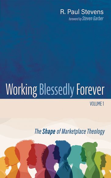 Working Blessedly Forever, Volume 1 - R. Paul Stevens