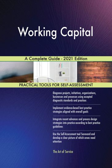 Working Capital A Complete Guide - 2021 Edition - Gerardus Blokdyk