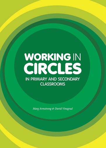 Working in Circles in Primary and Secondary Classrooms - Marg Armstrong - David Vinegrad
