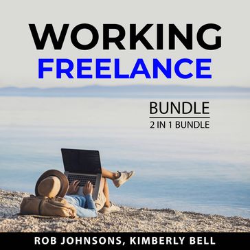 Working Freelance Bundle, 2 in 1 Bundle - Rob Johnsons - Kimberly Bell