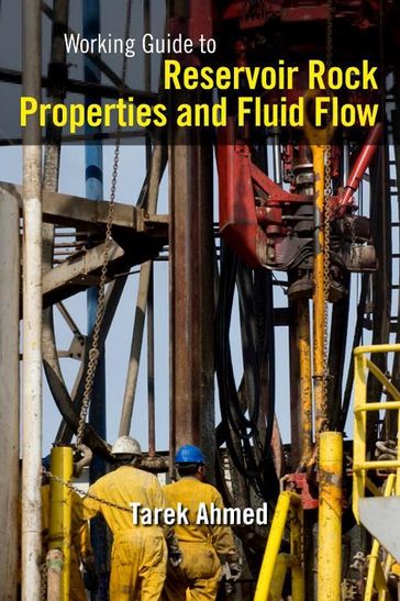Working Guide to Reservoir Rock Properties and Fluid Flow - Tarek Ahmed