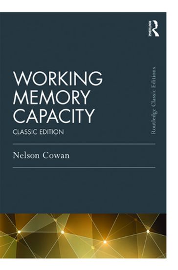 Working Memory Capacity - Nelson Cowan