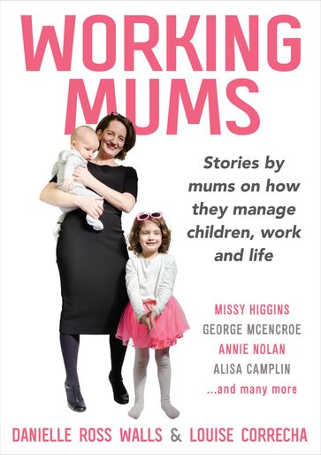Working Mums - Danielle Ross Walls - Louise Correcha