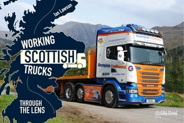 Working Scottish Trucks: Through the Lens - Ian Lawson