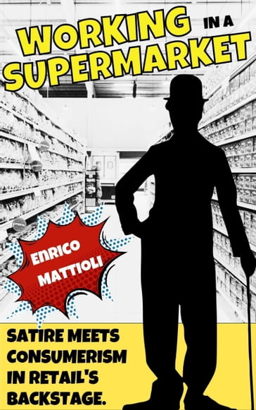 Working in a Supermarket: Satire Meets Consumerism in Retail's Backstage - Enrico Mattioli