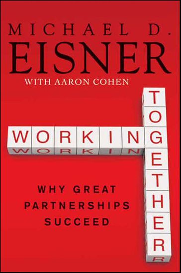 Working Together - Michael D. Eisner - Aaron R. Cohen