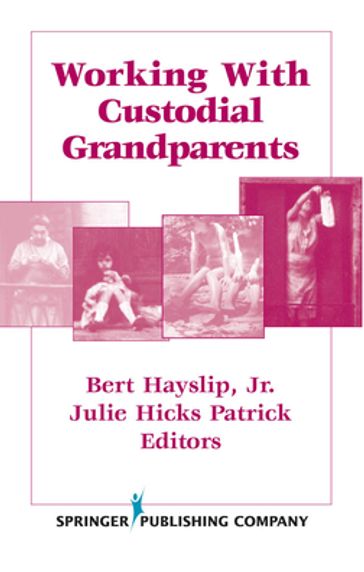 Working With Custodial Grandparents - Jr.  PhD Bert Hayslip - PhD Julie Hicks Patrick