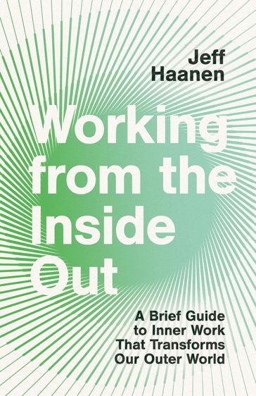 Working from the Inside Out - Jeff Haanen