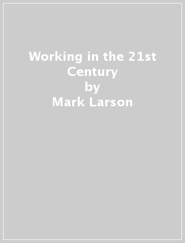 Working in the 21st Century - Mark Larson