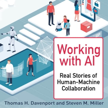 Working with AI - Thomas H. Davenport - STEVEN M. MILLER