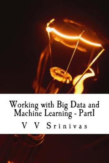 Working with Big Data and Machine Learning - Part1
