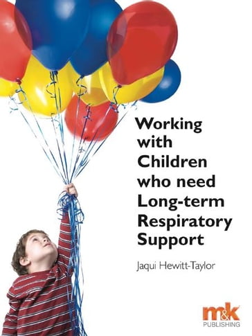 Working with Children Who Need Long-term Respiratory Support - Jaqui Hewitt-Taylor