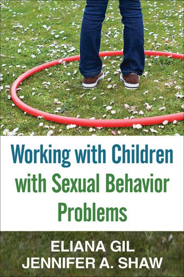 Working with Children with Sexual Behavior Problems - PhD Eliana Gil - PsyD Jennifer A. Shaw