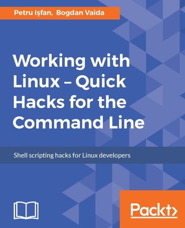 Working with Linux  Quick Hacks for the Command Line - Petru I?fan - Bogdan Vaida