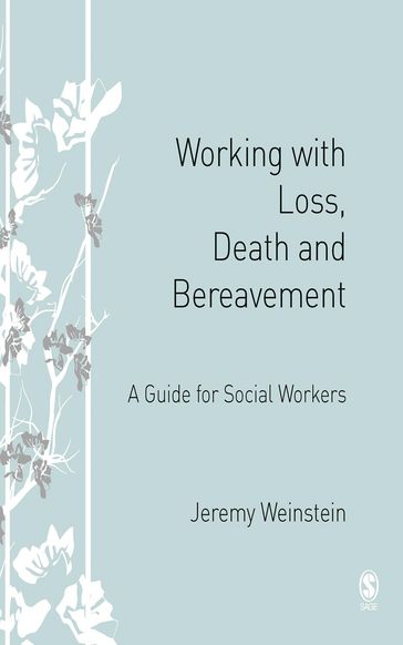 Working with Loss, Death and Bereavement - Jeremy A Weinstein