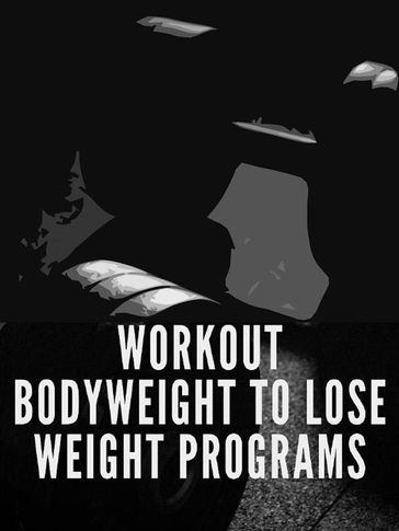Workout Bodyweight to Lose Weight Programs - Muscle Trainer